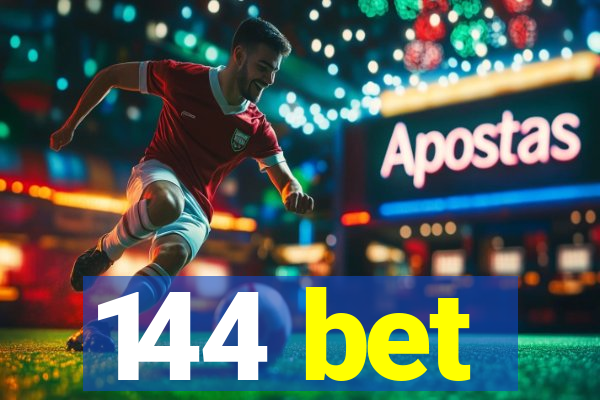 144 bet